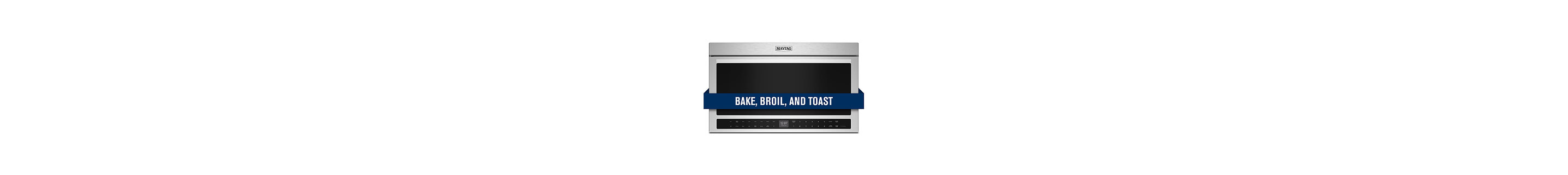 Maytag® over-the-range microwave with “bake, broil, and toast” banner